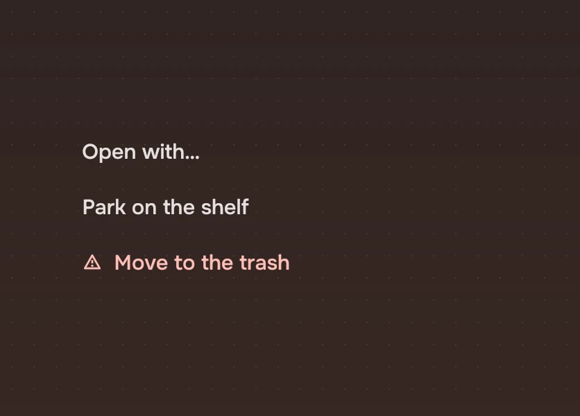 Three actions as words in a list, the last, Move to the trash, with the warning symbol in the risk ink.