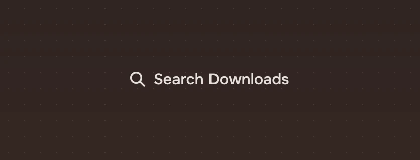 A quiet search field reading Search Downloads.