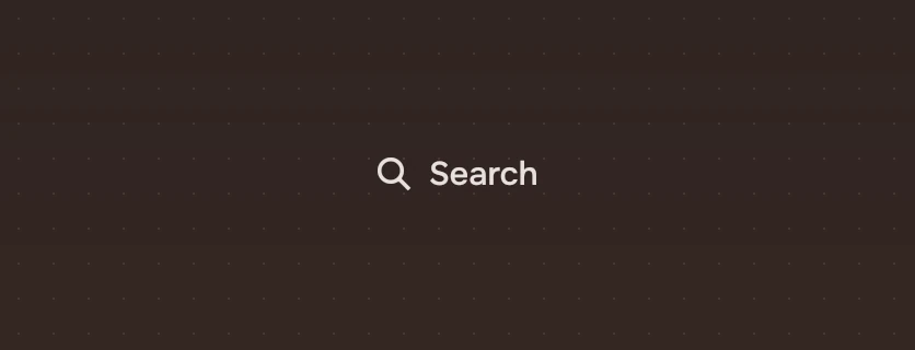 A quiet search field reading only Search.