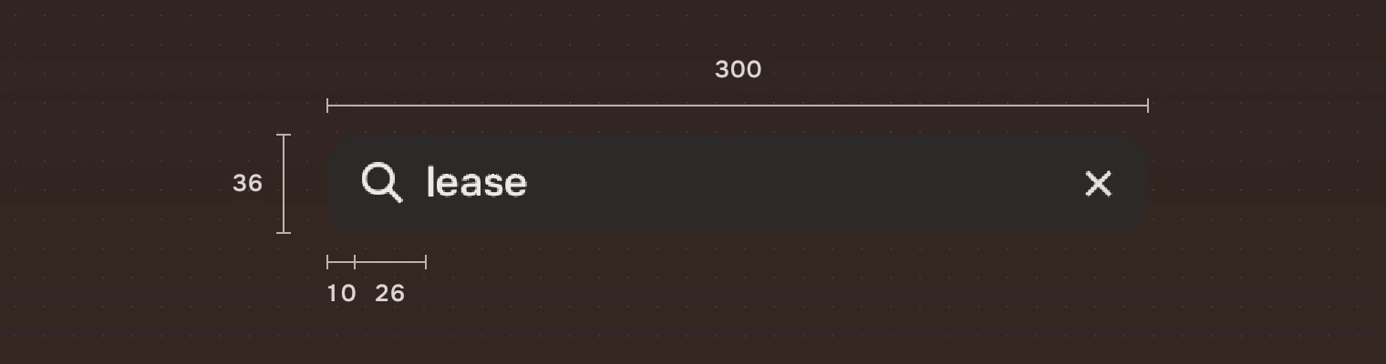 An open search field at one and a half times its size with its height of 36 pixels, its open width of 300, 10 pixels before the symbol and 26 from there to the words.