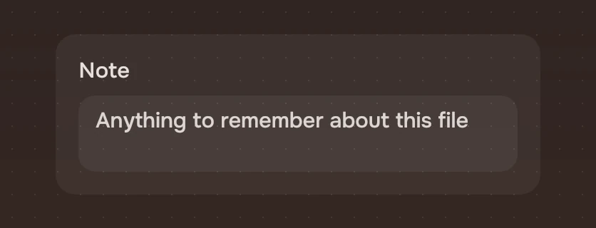 A panel with the label Note above an empty text area whose hint reads Anything to remember about this file.