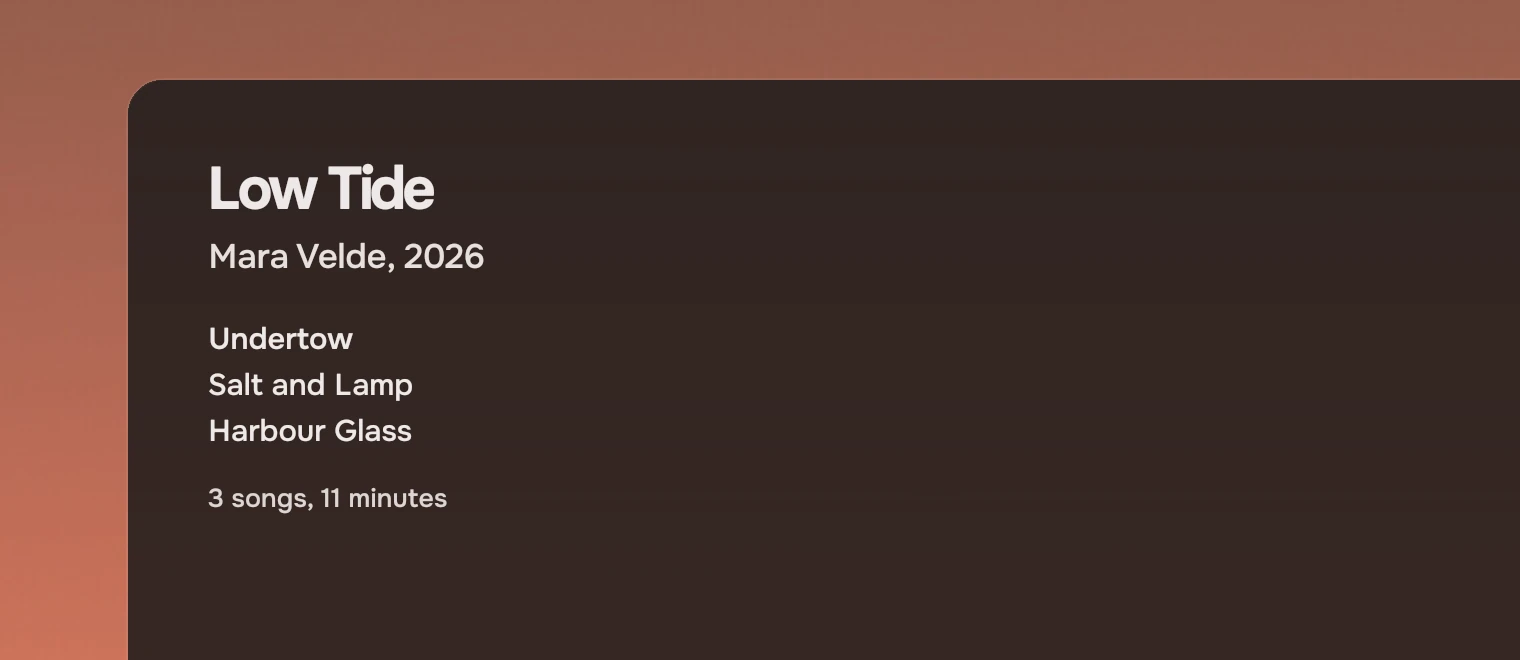 Part of a window with the title Low Tide in large type, the line Mara Velde, 2026, three song names with the first slightly heavier, and a small line, 3 songs, 11 minutes.